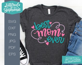 Best Mom Ever SVG Cut File, mother's day svg, mom svg, mother's day gift, for cricut, silhoutte, handlettered svg, dxf