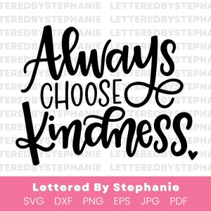 Kindness svg, Always Choose Kindness cut file pour les projets cricut ou silhouette, citation positive handlettered, kind quote svg cut file