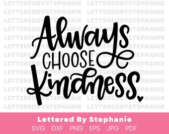 Kindness svg, Always Choose Kindness cut file for cricut or silhouette projects, positive quote handlettered, kind quote svg cut file