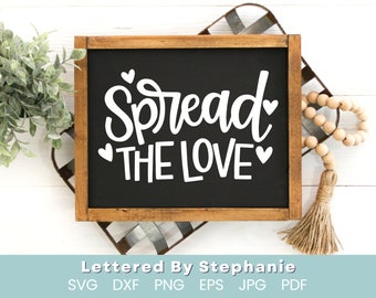 Spread the love SVG, valentines day, love svg, love others, handlettered svg, dxf for silhouette or cricut