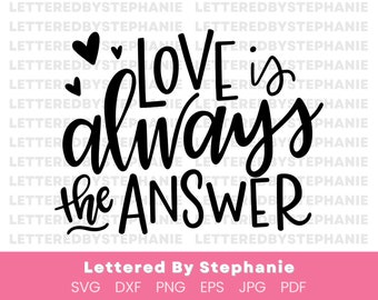 Love is always the answer SVG cut file, anniversary quote svg, valentines svg quote, wall decor love quote, cricut cuttable files