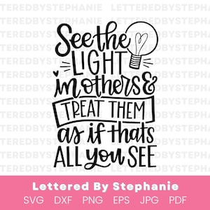 See the light in others svg cut file handlettered quote treat others with respect quote golden rule cut file svgs for cricut or silhouette