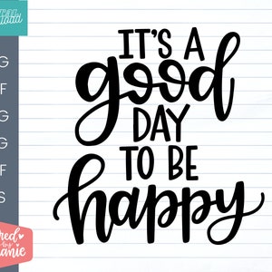 Het is een goede dag om gelukkig te zijn SVG-bestand knippen, mindset quote, de geest is alles, handlettered ontwerp voor cricut, silhouet en glowforge