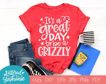 It's a great day to be a Grizzly, SVG Cut File, digital file, svg, school mascot svg, teacher svg, handlettered svg, Grizzly svg