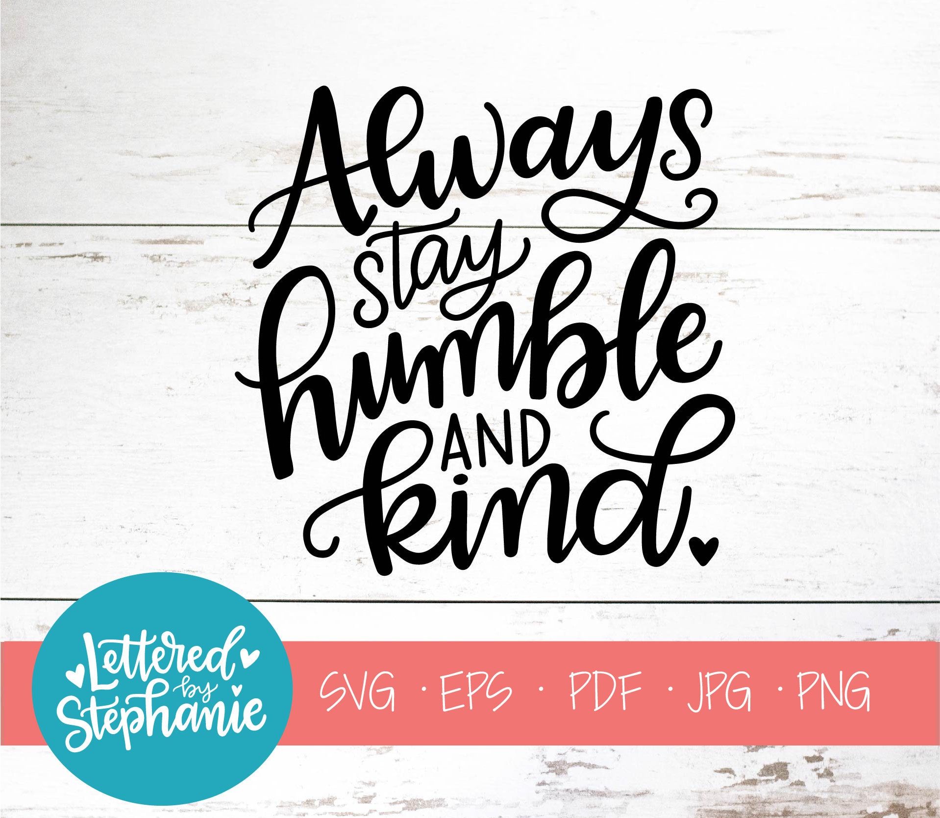 Download Always stay humble and kind SVG Cut File digital file svg ...
