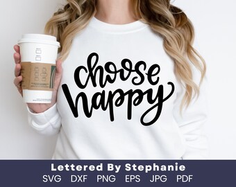 Choose Happy, SVG Cut File, digital file, svg, confidence, positive svg, handlettered svg, affirmation svg, Lettered by Stephanie svg