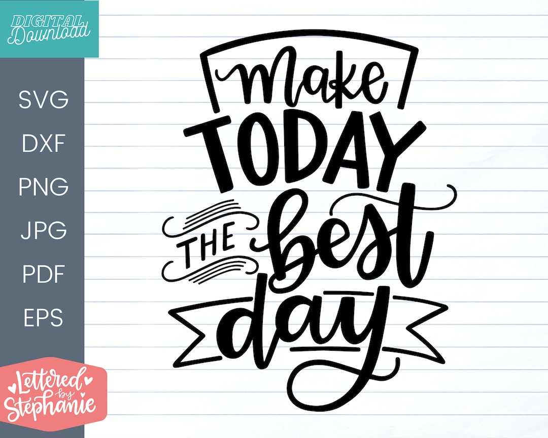 Make today the best day svg cut file positive svg faith decor svg