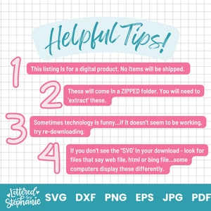 May include: A pink and blue graphic with the text "Helpful Tips!" and numbered tips for downloading digital products. The tips include information about zipped folders, extracting files, and re-downloading. The graphic also includes the text "Lettered by Stephanie" and the file types SVG, DXF, PNG, EPS, JPG, and PDF.