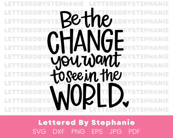 Be the good quote, Be the change you want to see in the world SVG Cut File, mother teresa svg positive quote, handlettered svg for cricut