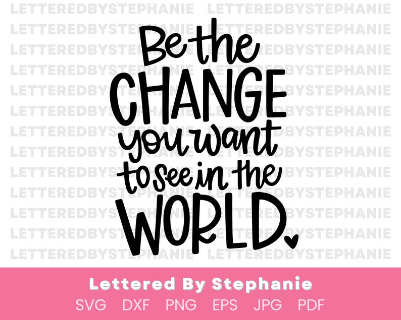 Be the good quote, Be the change you want to see in the world SVG Cut File, mother teresa svg positive quote, handlettered svg for cricut image 1