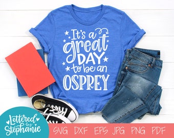 It's a great day to be an Osprey SVG Cut File, digital file, school mascot svg, teacher svg, handlettered svg, Osprey svg, spirit wear