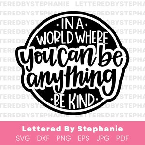 Citação de bondade svg, em um mundo onde você pode ser qualquer coisa, seja gentil Arquivo de corte SVG com citações positivas para projetos de artesanato com cricut e silhueta