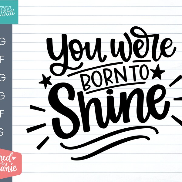 You were born to shine SVG cut file encouragement quote uplifting svg star svg lettered by stephanie cricut craft cut files