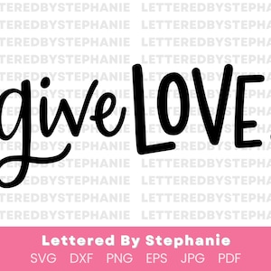 Love quote SVG cut file, give love to other positive words svg for cricut or silhouette craft projects, love sayings svg