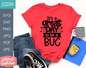 It's a great day to be a Buc SVG, school mascot svg, teacher svg, handlettered svg, Buc svg, school spirit svg