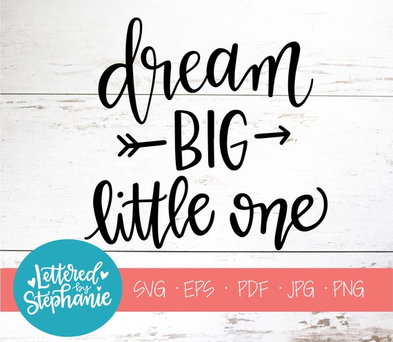 Dream Big Little One Svg Cut File Digital File Svg Etsy