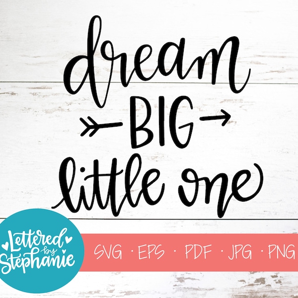 dream big little one, SVG Cut File, digital file, svg, nursery, dreams, svg, svg quote, svg saying, handlettered svg, cricut, silhouette