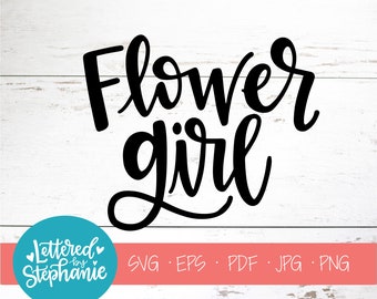Flower girl, SVG Cut File, svg, wedding svg, Bridal, bride svg, bridal party, cricut, handlettered svg, silhouette, flower girl svg, dxf