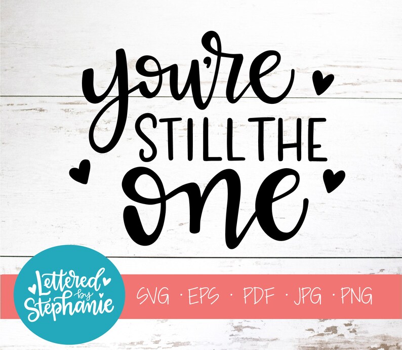 You're Still the One SVG Cut File Digital File | Etsy