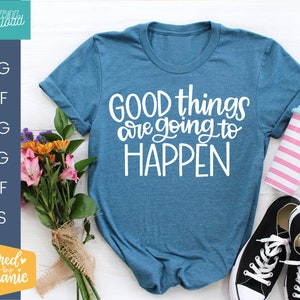 Good Things Are Going to Happen SVG Cut File Positive Quote - Etsy