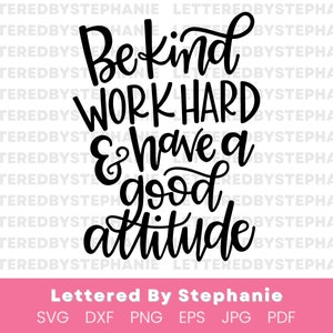 Mindset citation svg, Soyez gentil, travaillez dur et ayez une bonne attitude Fichier de coupe SVG, citations positives pour répandre la joie pour les machines cricut et silhouette