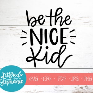 Wees de aardige jongen, SVG-bestand knippen, digitaal bestand, SVG, school SVG, vriendelijke SVG, Kids shirt, offerte SVG, voor silhouet, voor cricut, handlettered SVG