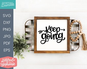 Keep Going SVG, Cut File, svg quotes, cut file, handlettered svg, for cricut, for silhouette