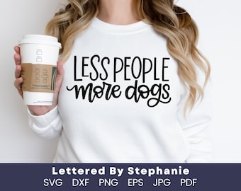 Less People More Dogs SVG Funny Dog Quote Cut File for Cricut & Silhouette Dog Lover Digital Download for T-Shirts, Mugs, Gifts