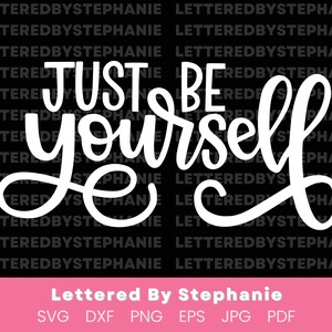 Sólo sé tú mismo svg archivo de corte cita positiva svg handlettered svg seas cita aliento svg cita alentadora svg