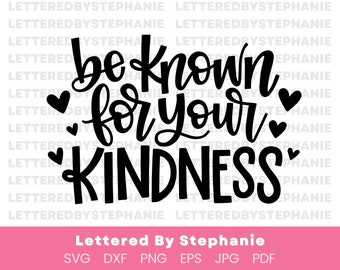 Kind quote svg, Be known for your kindness SVG cut file, positive kindness quote for spreading joy, handlettered for cricut or silhouette