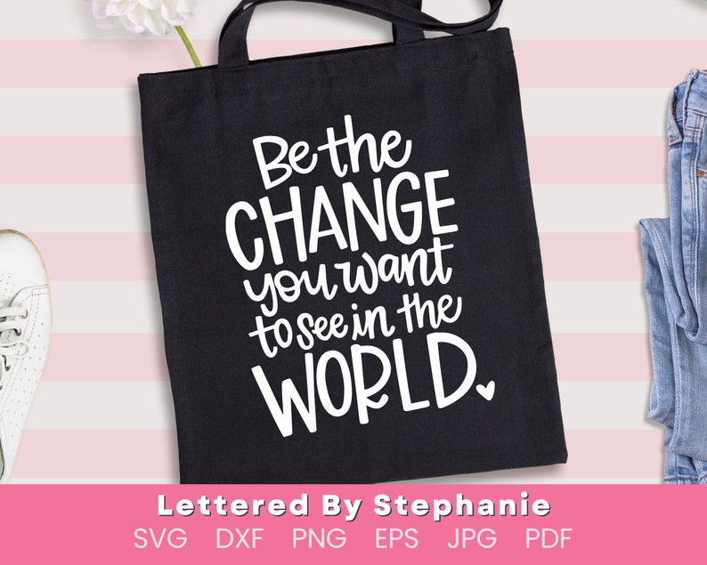 Be the good quote, Be the change you want to see in the world SVG Cut File, mother teresa svg positive quote, handlettered svg for cricut image 8