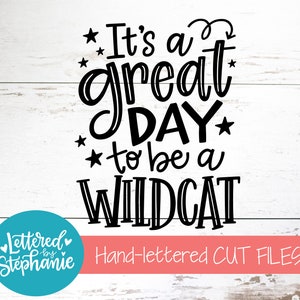 It&#39;s a great day to be an Wildcat, SVG Cut File, digital file, svg, school mascot svg, teacher svg, handlettered svg, Wildcat svg, Wildcats