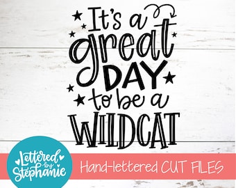 It's a great day to be an Wildcat, SVG Cut File, digital file, svg, school mascot svg, teacher svg, handlettered svg, Wildcat svg, Wildcats