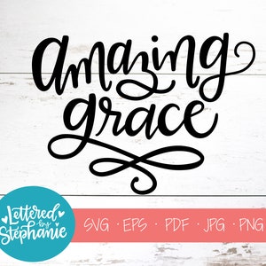 Amazing Grace, SVG Cut File, digital file, svg, grace svg, encouraging, faith, svg, pdf, eps, handlettered svg, dxf