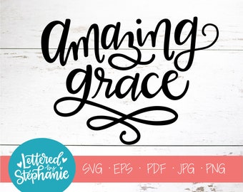 Amazing Grace, SVG Cut File, digital file, svg, grace svg, encouraging, faith, svg, pdf, eps, handlettered svg, dxf