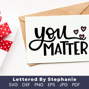 Je doet er toe SVG gesneden bestand bevestiging citaat met harten citaat voor meisjes vertrouwen geletterd door Stephanie SVG voor cricut