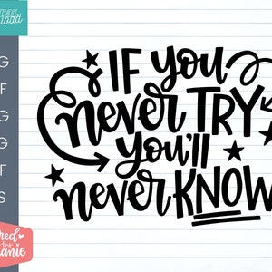 May include: Black and white typography design with the text "IF you never TRY you'll never KNOW". The text is in a handwritten style with stars around the text.