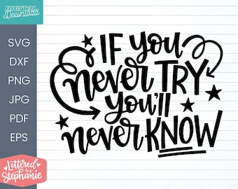 If you never try, you'll never know SVG Cut File, growth mindset quote, positive saying svg, Lettered By Stephanie, handlettered svg