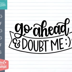 Adelante y Doubt Me SVG Cut File, Motivation svg para alentar a alguien a hacerlo y hacer lo mejor que pueda, cricut, silueta, sublimación