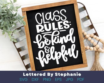 Class Rules, be kind and helpful, SVG Cut File, school svg, teacher svg, handlettered svg, teacher gift svg, cricut, silhouette