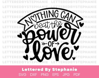 Power of love SVG cut file, digital file, love quote svg, valentines day, wedding svg, pdf, eps, handlettered svg, dxf