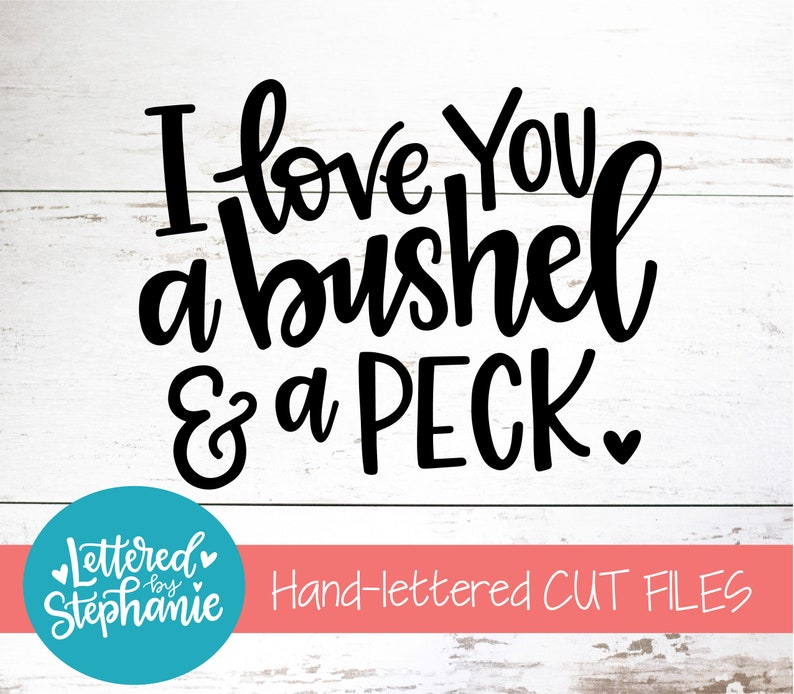 I love you a bushel and a peck SVG Cut File svg quote | Etsy