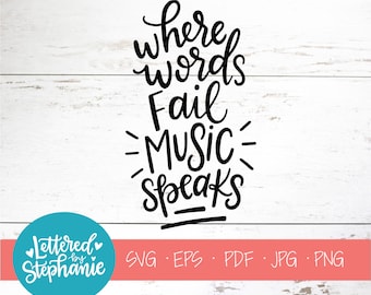 Where Words Fail Music Speaks, SVG, Cut File, digital file, music svg, eps, svg sayings file, handlettered svg, for cricut, for silhouette