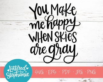 You Make Me Happy When Skies Are Gray, SVG Cut File, nursery svg file, happy svg, DXF file, for cricut, for silhouette, kids room svg