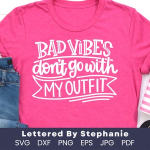 Positive vibes svg, bad vibes don't go with my outfit, ermutigendes Zitat svg, gute Vibes nur handbeschriftetes Design für Cricut oder Silhouette