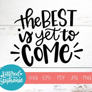 Het beste moet nog komen, SVG-bestand knippen, digitaal bestand, SVG, SVG-citaatbestand, bruiloft SVG, Kids SVG, cricut, silhouet, EPS, handlettered SVG