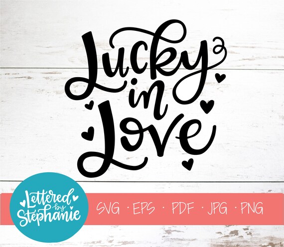 Download Lucky In Love Svg Cut File Digital File Svg St Patricks Etsy