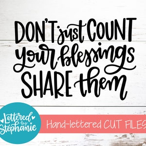 Tel niet alleen uw zegeningen, deel ze SVG-bestand knippen, dankbaarheid SVG, christelijke SVG, handlettered SVG, DXF, silhouet, cricut