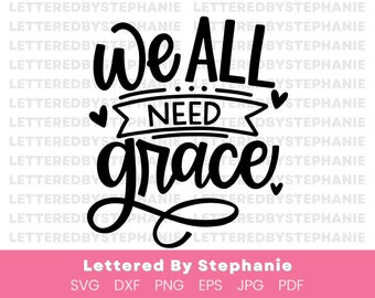 Grace quotes svg, we all need grace cut file, give grace saying, grace wins quotes for cricut or silhouette crafting projects