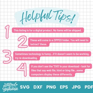 May include: A pink and blue graphic with the text "Helpful Tips!" and numbered tips for downloading digital products. The tips include information about zipped folders, extracting files, and re-downloading. The graphic also includes the text "Lettered by Stephanie" and the file types SVG, DXF, PNG, EPS, JPG, and PDF.
